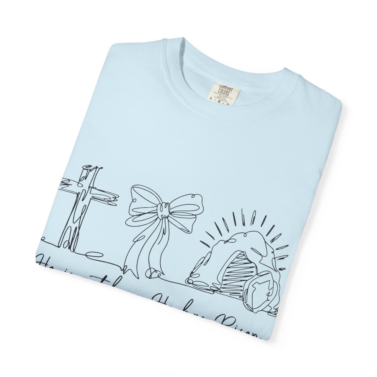 He is risen-Unisex Garment-Dyed T-shirt