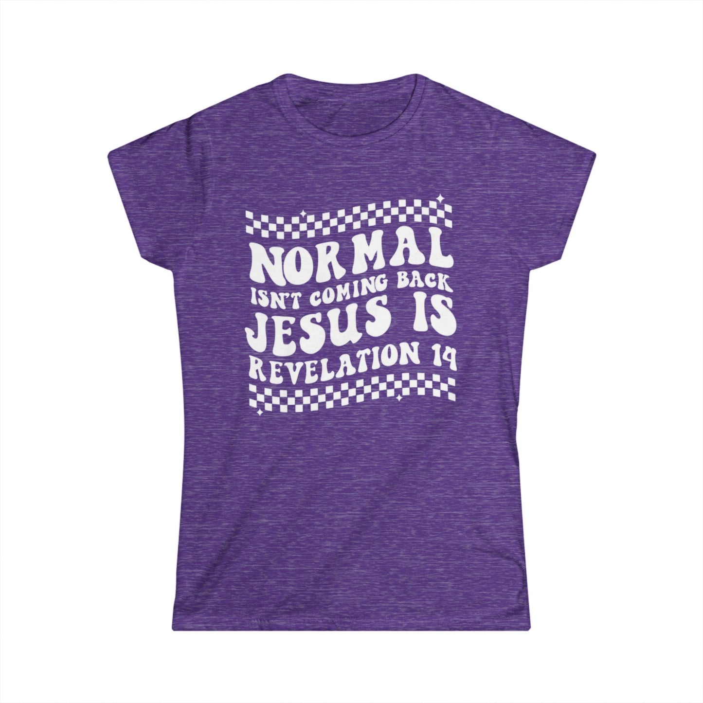 Women’s Tee — “Normal Isn’t Coming Back, Jesus Is” Revelation 14 Christian Graphic