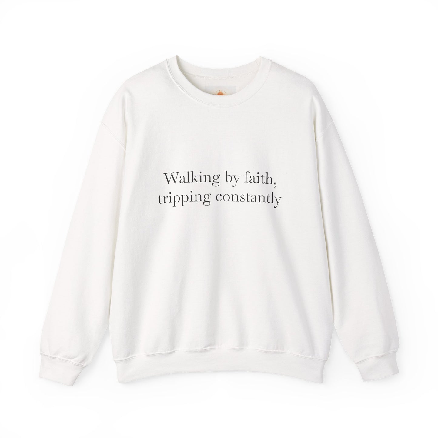 Crewneck Sweatshirt — "Walking by faith, tripping constantly" Inspirational Christian Graphic