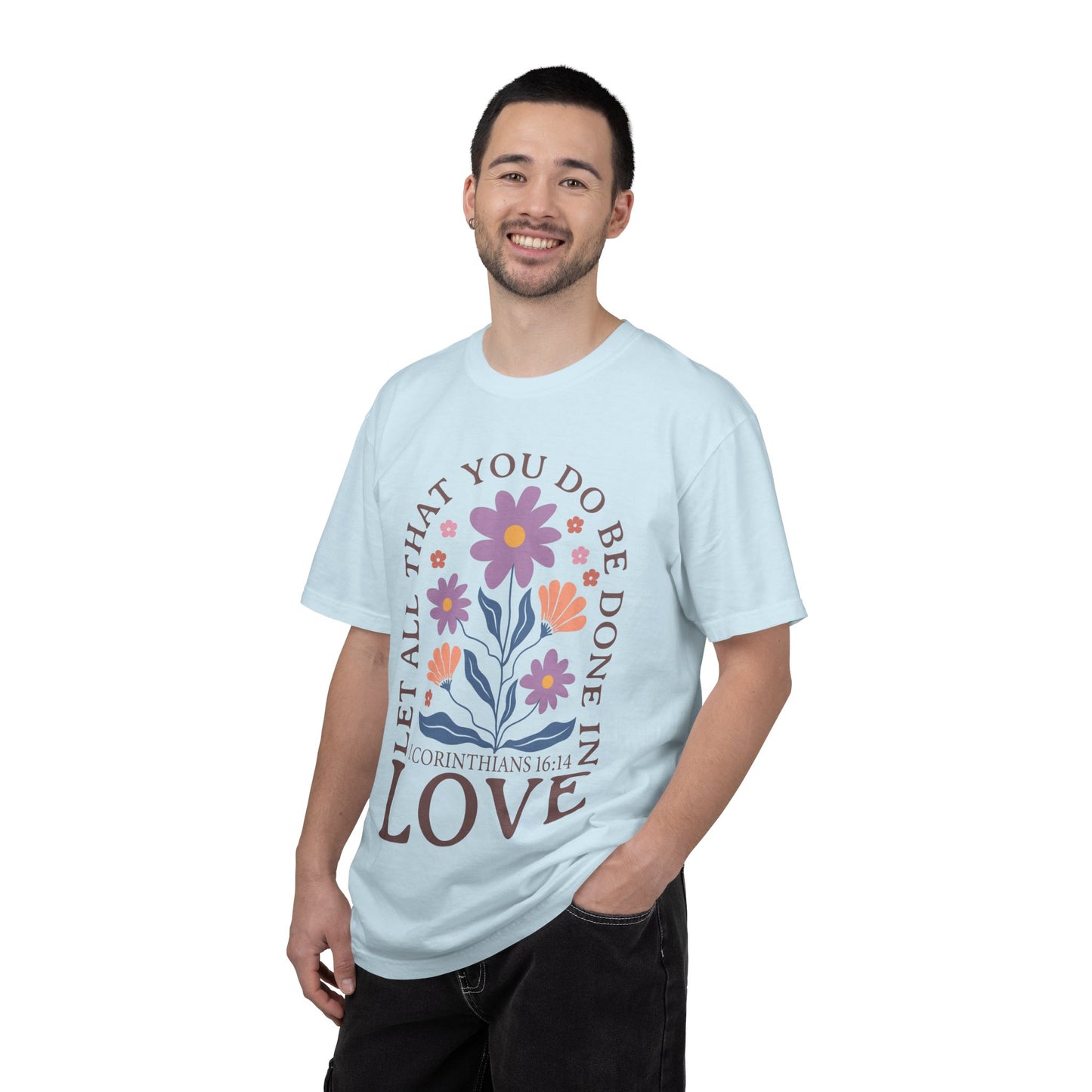 Love Floral T-Shirt — "Let All That You Do Be Done in Love" Christian Tee