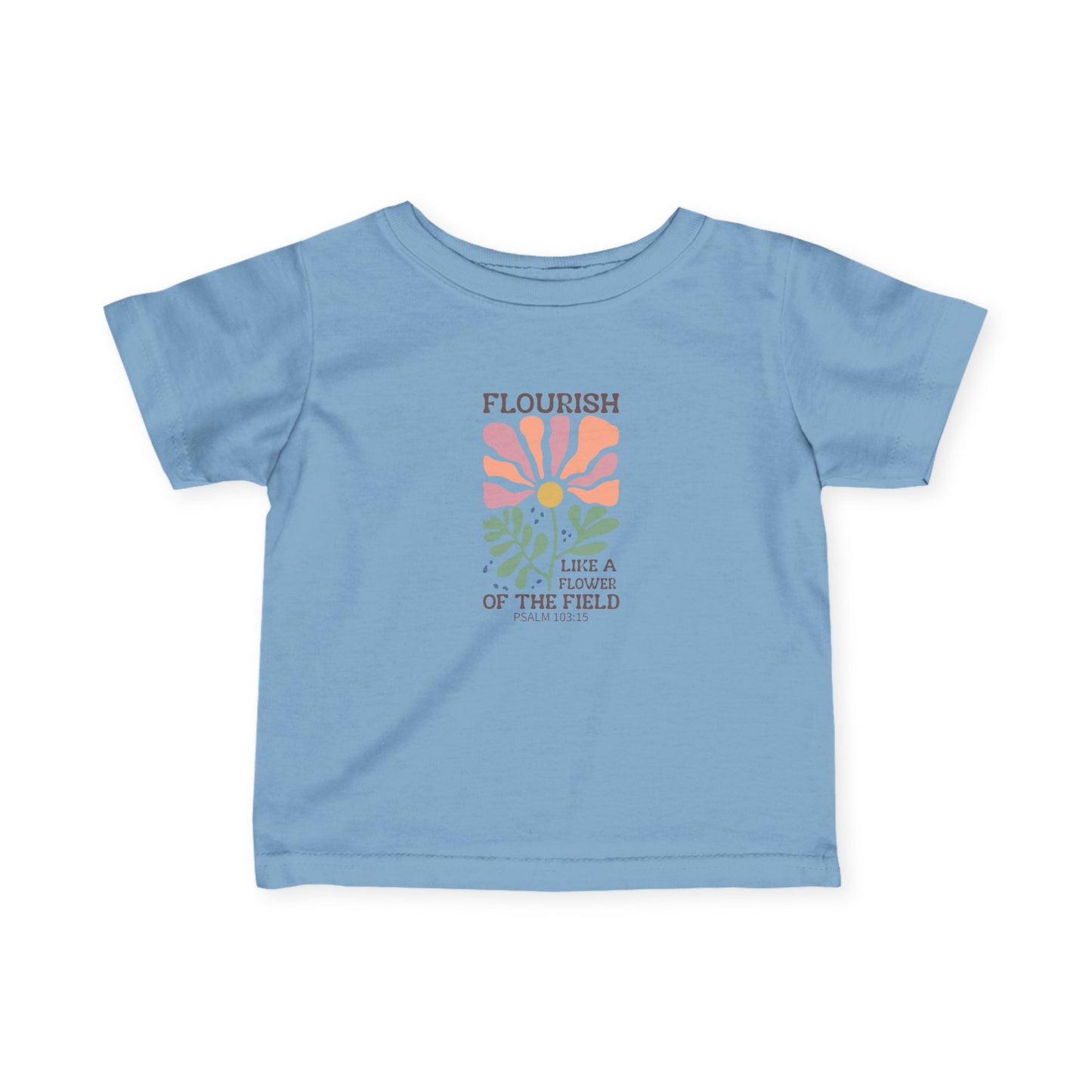 Infant Tee — "Flourish" Floral Baby Shirt: 'Be a Flower of the Field' Cute Newborn Top