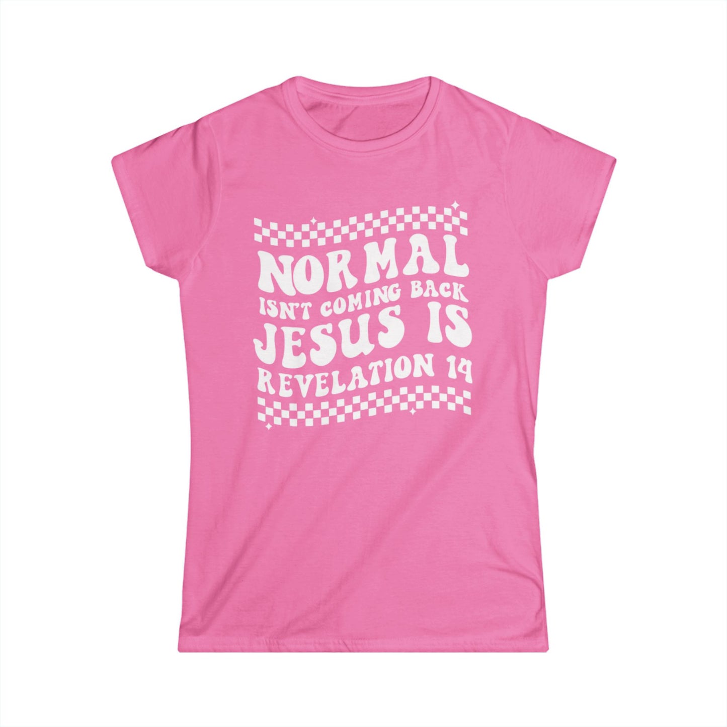 Women’s Tee — “Normal Isn’t Coming Back, Jesus Is” Revelation 14 Christian Graphic