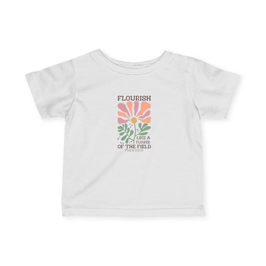 Infant Tee — "Flourish" Floral Baby Shirt: 'Be a Flower of the Field' Cute Newborn Top