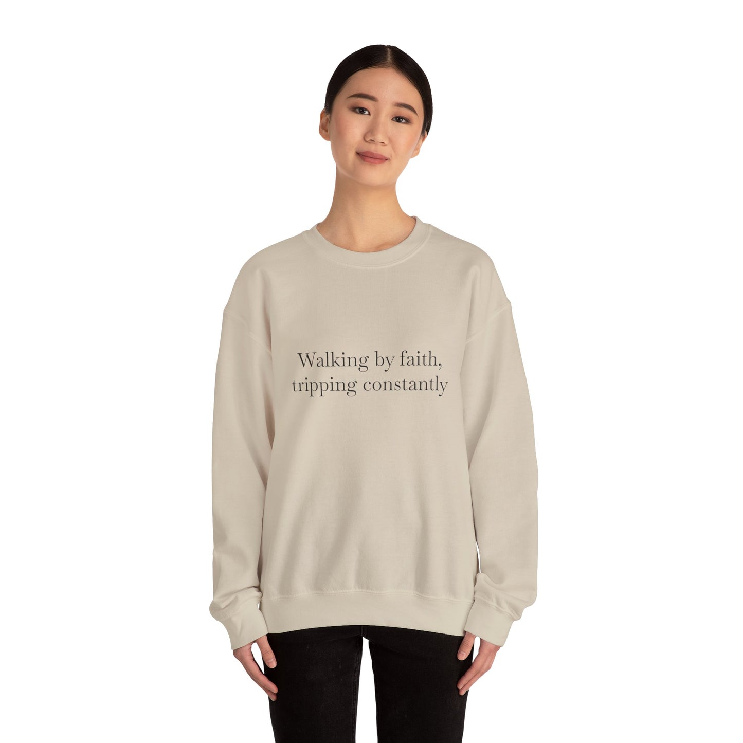 Crewneck Sweatshirt — "Walking by faith, tripping constantly" Inspirational Christian Graphic