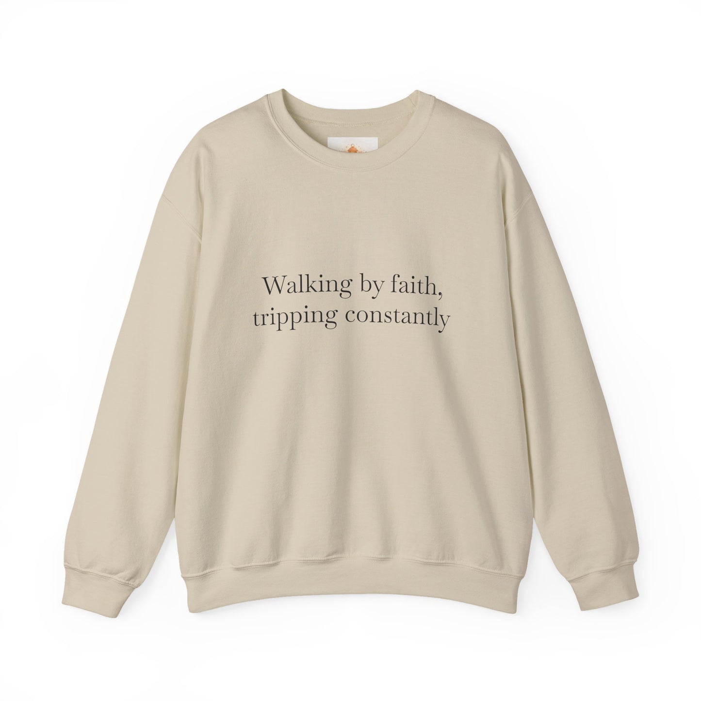 Crewneck Sweatshirt — "Walking by faith, tripping constantly" Inspirational Christian Graphic